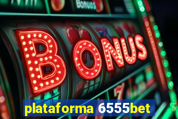 plataforma 6555bet